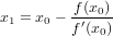          f(x )
x1 = x0 −-′-0--
         f (x0)
