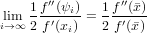     1 f′′(ψi)-  1f-′′(x)
ili→m∞ 2 f′(xi) = 2 f′(x)
