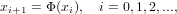 xi+1 = Φ (xi), i = 0,1,2,...,
