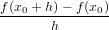 f(x0 +-h)-− f-(x0)
       h