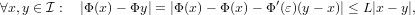 ∀x,y ∈ I : |Φ (x) − Φy| = |Φ(x)− Φ(x)− Φ′(ε)(y − x )| ≤ L |x − y|,
