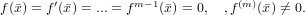 f(x) = f′(x) = ...= f m−1(x) = 0, ,f(m )(x) ⁄= 0.
