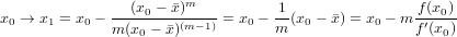 x →  x = x −  --(x0 −-x)m--= x  − 1-(x − x) = x − m-f(x0)-
 0    1   0   m(x0 − x)(m−1)   0  m   0       0    f ′(x0)
