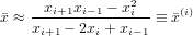     -xi+1xi−1 −-x2i-   (i)
x ≈ xi+1 − 2xi + xi−1 ≡ x
