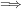 = ⇒