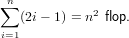 ∑n           2
   (2i− 1) = n flop.
i=1
