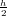 h
2