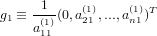 g1 ≡ -1-(0,a(121),...,a(n1)1)T
     a(11)1
