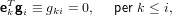  T
ek gi ≡ gki = 0, per k ≤ i,
