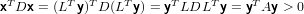 xT Dx = (LT y)TD(LT y) = yTLDLT y = yTAy > 0
