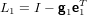 L1 = I − g1eT1

