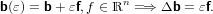 b(ε) = b+ εf,f ∈ ℝn =⇒  Δb = εf.

