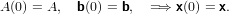 A (0) = A, b(0) = b, =⇒  x(0) = x.
