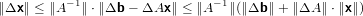 ∥Δx ∥ ≤ ∥A −1∥⋅∥Δb − ΔAx ∥ ≤ ∥A −1∥(∥Δb ∥+ ∥ΔA ∥ ⋅∥x∥)
