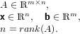A ∈ ℝm ×n,
x ∈ ℝn,  b ∈ ℝm,
n = rank(A).
