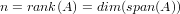 n = rank (A ) = dim(span(A))
