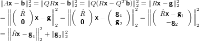 ∥Ax − b∥22 = ∥QRx − b∥22 = ∥Q(Rx − QTb)∥22 = ∥Rx − g∥22
  ∥∥( Rˆ )     ∥∥2  ∥∥(  ˆR )    ( g  ) ∥∥2  ∥∥(  ˆRx− g  ) ∥∥2
= ∥∥   0  x − g∥∥ = ∥∥   0   x−   g1   ∥∥ = ∥∥    − g 1   ∥∥
  ∥∥       ∥∥2   2                2    2          2     2
= ∥ˆRx − g1∥2 + ∥g2∥22
