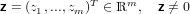 z = (z1,...,zm )T ∈ ℝm,  z ⁄= 0
