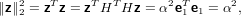 ∥z∥2 = zTz = zTHT Hz = α2eTe = α2,
  2                      1 1
