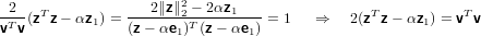  2                 2∥z∥2− 2αz1
vTv-(zTz − αz1) = (z−-αe-2)T(z−-αe-) = 1  ⇒   2(zTz− αz1) = vTv
                      1        1
