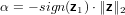 α = − sign (z1)⋅∥z∥2
