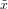 ˜x