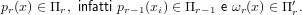 pr(x) ∈ Πr, infatti pr−1(xi) ∈ Πr−1 e ωr(x) ∈ Π′r.
