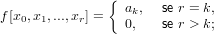               {
                 ak,  se r = k,
f[x0,x1,...,xr] =   0,   se r > k;
     