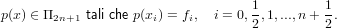                                    1        1
p(x) ∈ Π2n+1 tali che p(xi) = fi, i = 0, 2,1,...,n+ 2 .
