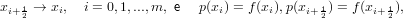 xi+ 1→  xi,  i = 0,1,...,m, e  p(xi) = f (xi),p(xi+1) = f(xi+ 1),
   2                                       2         2
