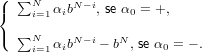({  ∑Ni=1 αibN −i, se α0 = +,

(  ∑N   αibN −i − bN, se α0 = − .
     i=1