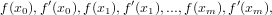f(x ),f′(x ),f(x ),f′(x ),...,f(x ),f′(x  ),
  0     0     1     1       m     m
