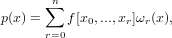        n
p(x) = ∑  f[x ,...,x ]ω (x),
      r=0   0     r r
