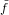 f˜