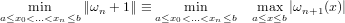    min     ∥ωn + 1∥ ≡    min       max |ωn+1(x)|
a≤x0<...<xn≤b          a≤x0<...<xn≤b  a≤x≤b
