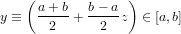    ( a+ b   b− a )
y ≡  --2--+ -2--z  ∈ [a,b]
