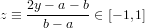     2y−-a-−-b
z ≡   b− a   ∈ [− 1,1]
