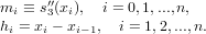       ′′
mi ≡ s3(xi),  i = 0,1,...,n,
hi = xi − xi− 1, i = 1,2,...,n.
