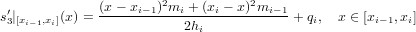              (x − xi−1)2mi +(xi − x)2mi−1
s′3|[xi−1,xi](x) =------------2h------------ + qi,  x ∈ [xi−1,xi]
                           i
