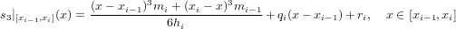              (x-−-xi−1)3mi-+(xi −-x)3mi−1
s3|[xi−1,xi](x) =            6hi            + qi(x− xi−1)+ ri,  x ∈ [xi− 1,xi]
