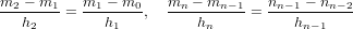 m2-−-m1-= m1-−-m0-,  mn-−-mn-−1=  nn−1 −-nn−2
   h2        h1          hn          hn−1
