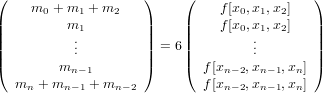 (                   )    (                 )
    m0 + m1 + m2              f[x0,x1,x2]
||        m1         ||    ||    f[x0,x1,x2]   ||
||         ...         || = 6||         ...       ||
|(       m           |)    |(  f[x   ,x   ,x  ]|)
  m  + m  n−1+ m             f[xn−2,xn−1,x n]
    n    n−1    n−2            n−2  n−1  n
