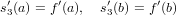 s′3(a) = f′(a), s′3(b) = f′(b)
