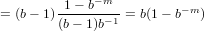              −m
= (b− 1)-1−-b----= b(1− b−m)
        (b− 1)b− 1
