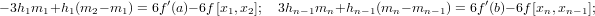                        ′                                          ′
− 3h1m1+h1 (m2− m1) = 6f(a)− 6f[x1,x2]; 3hn−1mn+hn −1(mn − mn −1) = 6f (b)− 6f [xn,xn−1];
