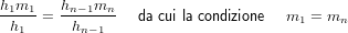 h m    h   m
-1-1-= -n−1--n   da cui la condizione m1 = mn
 h1      hn−1
