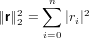       ∑n
∥r∥22 =   |ri|2
      i=0
