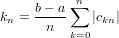      b−-a-n∑
kn =  n      |ckn|
          k=0
