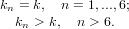 kn = k,  n = 1,...,6;
  kn > k,  n > 6.
