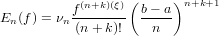            (n+k)(ξ)(     )n+k+1
En (f) = νnf------- b-−-a
          (n + k)!    n
